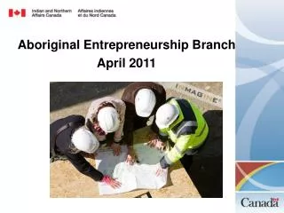 Aboriginal Entrepreneurship Branch April 2011