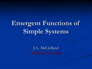 Emergent Functions of Simple Systems