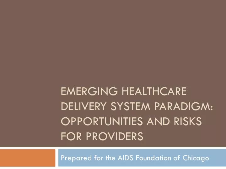 emerging healthcare delivery system paradigm opportunities and risks for providers