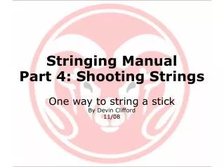 Stringing Manual Part 4: Shooting Strings