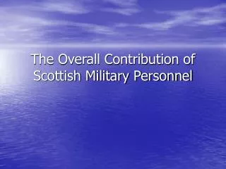 The Overall Contribution of Scottish Military Personnel