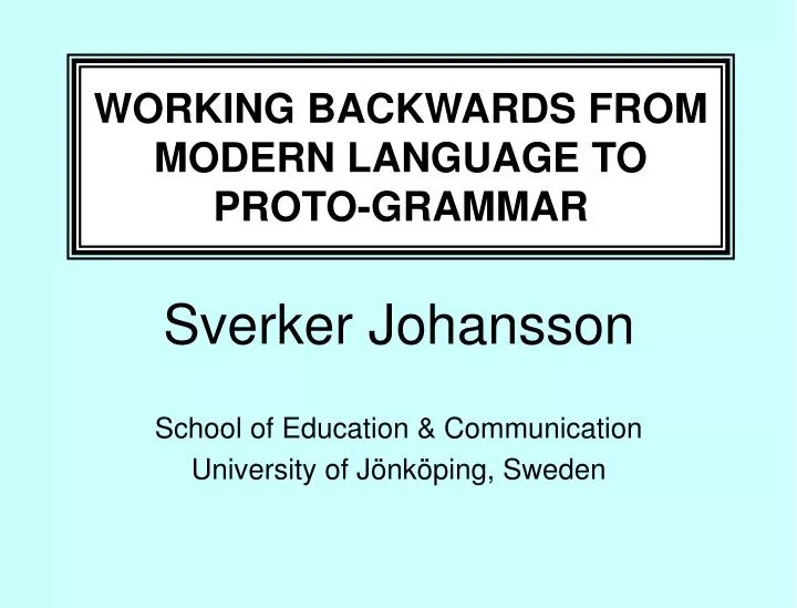 working backwards from modern language to proto grammar