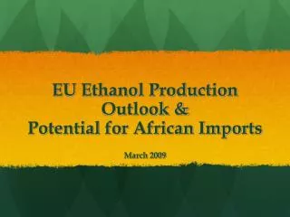 EU Ethanol Production Outlook &amp; Potential for African Imports