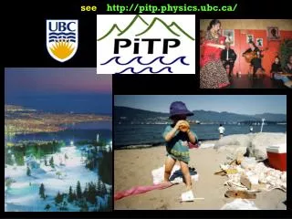 see http://pitp.physics.ubc.ca/