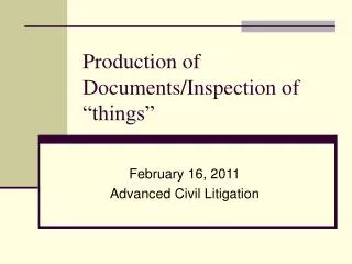 Production of Documents/Inspection of “things”