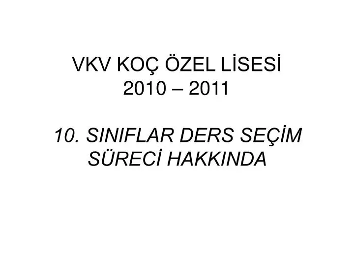 vkv ko zel l ses 2010 2011 10 siniflar ders se m s rec hakkinda