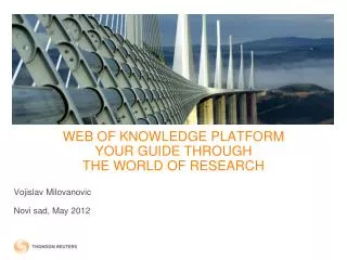 WEB OF KNOWLEDGE PLATFORM YOUR GUIDE THROUGH THE WORLD OF RESEARCH