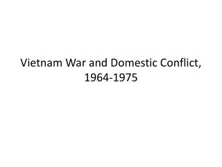 Vietnam War and Domestic Conflict, 1964-1975