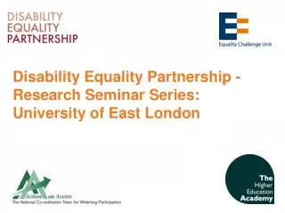 Disability Equality Partnership - 	 Research Seminar Series: University of East London