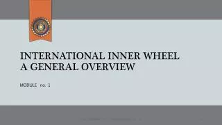 INTERNATIONAL INNER WHEEL A GENERAL OVERVIEW
