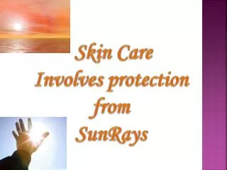 Skin Care Involves protection from SunRays