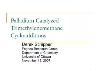 Palladium Catalyzed Trimethylenemethane Cycloadditions