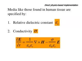 Media like those found in human tissue are specified by: 1. Relative dielectric constant