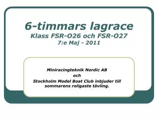6-timmars lagrace Klass FSR-O26 och FSR-O27 7:e Maj - 2011