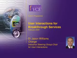 Core 5 Programme User Interactions for Breakthrough Services February 2009 Dr Jason Williams