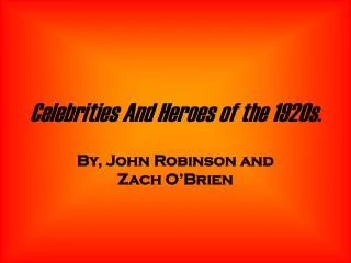 Celebrities And Heroes of the 1920s.