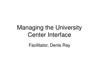 Managing the University Center Interface