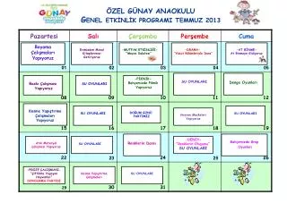 ÖZEL GÜNAY ANAOKULU G ENEL ETKİNLİK PROGRAMI TEMMUZ 2013