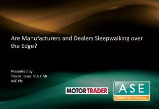 Are Manufacturers and Dealers Sleepwalking over the Edge?