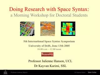 Professor Julienne Hanson, UCL Dr Kayvan Karimi, SSL