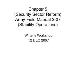 Chapter 5 (Security Sector Reform) Army Field Manual 3-07 (Stability Operations)