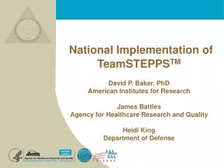 National Implementation of TeamSTEPPS TM David P. Baker, PhD American Institutes for Research
