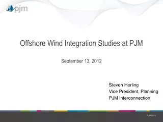 Offshore Wind Integration Studies at PJM September 13, 2012