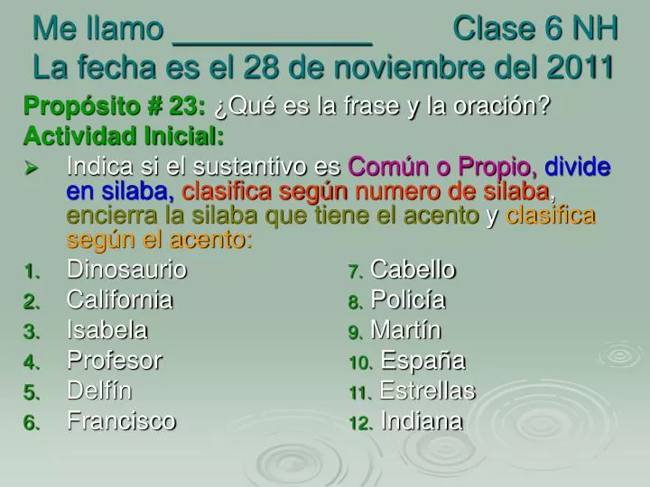 me llamo clase 6 nh la fecha es el 28 de noviembre del 2011