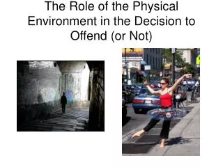 The Role of the Physical Environment in the Decision to Offend (or Not)