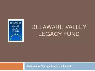 Delaware Valley Legacy Fund