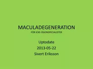 MACULADEGENERATION FÖR ICKE-ÖGONSPECIALISTER