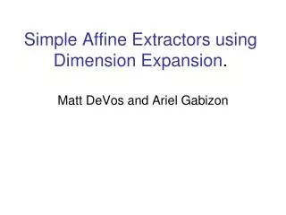 Simple Affine Extractors using Dimension Expansion .