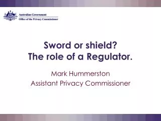 Sword or shield? The role of a Regulator.