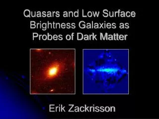 Quasars and Low Surface Brightness Galaxies as Probes of Dark Matter