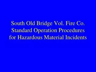 South Old Bridge Vol. Fire Co. Standard Operation Procedures for Hazardous Material Incidents