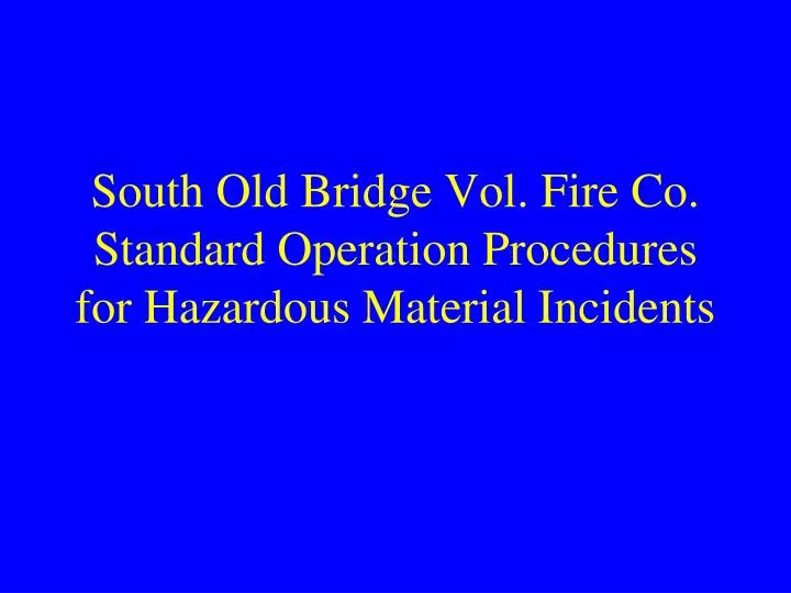 south old bridge vol fire co standard operation procedures for hazardous material incidents