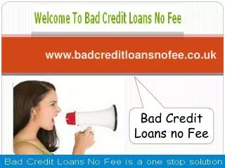 Bad Credit Loans Arrange Instant Cash With No Fee