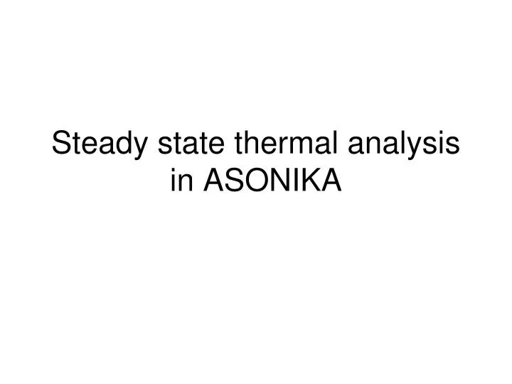 steady state thermal analysis in asonika