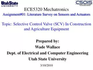 Prepared by: Wade Wallace Dept. of Electrical and Computer Engineering Utah State University