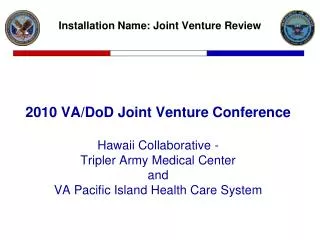 2010 VA/DoD Joint Venture Conference Hawaii Collaborative - Tripler Army Medical Center and