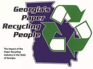 The Impact of the Paper Recycling Industry in the State of Georgia.
