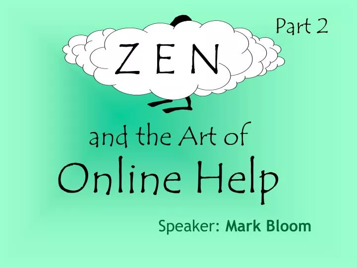 z e n and the art of online help