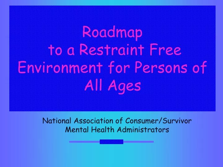 roadmap to a restraint free environment for persons of all ages