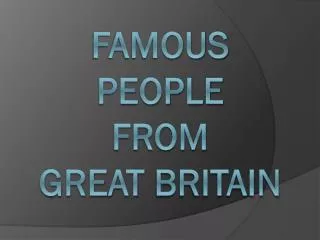 Famous people from Great Britain