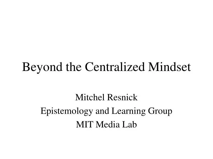 beyond the centralized mindset