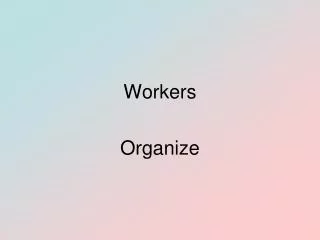Workers Organize