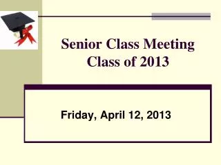 Senior Class Meeting Class of 2013