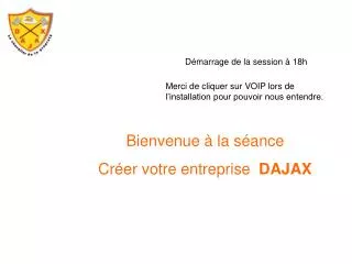 Bienvenue à la séance Créer votre entreprise DAJAX