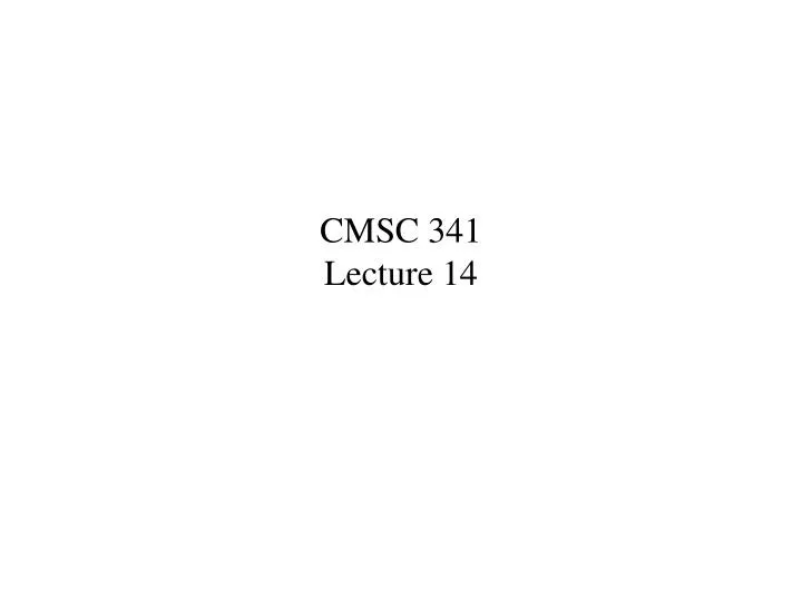 cmsc 341 lecture 14
