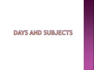Days and Subjects